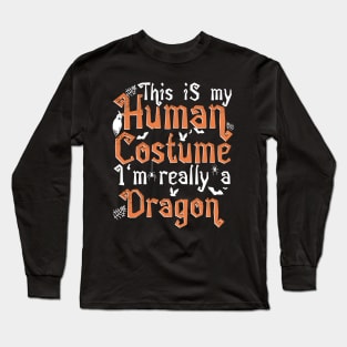 This Is My Human Costume I'm Really A Dragon - Halloween design Long Sleeve T-Shirt